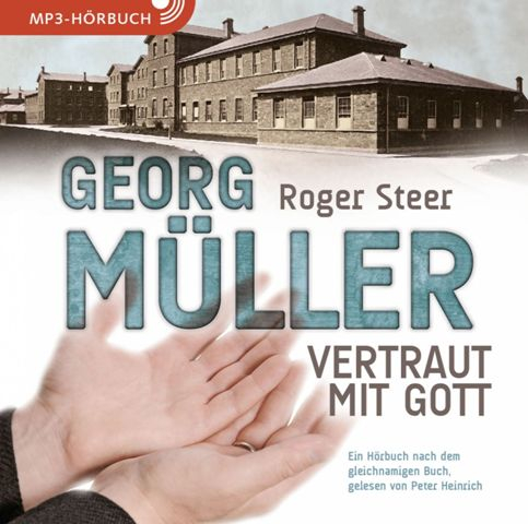 Georg Müller - Vertraut mit Gott (MP3-Hörbuch)